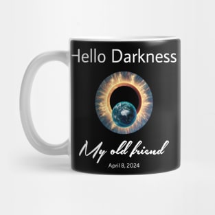 Hello Darkness My Old Friend Solar Eclipse Of April 8 2024 Mug